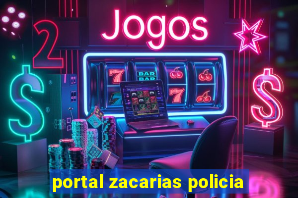 portal zacarias policia